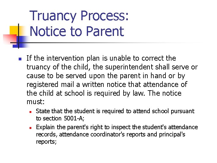 Truancy Process: Notice to Parent n If the intervention plan is unable to correct