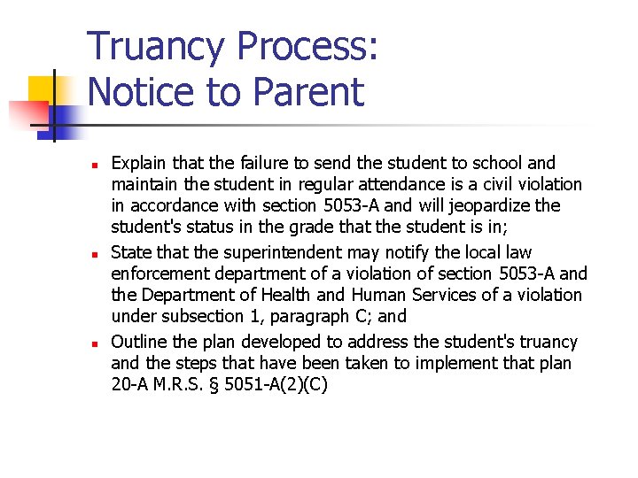 Truancy Process: Notice to Parent n n n Explain that the failure to send