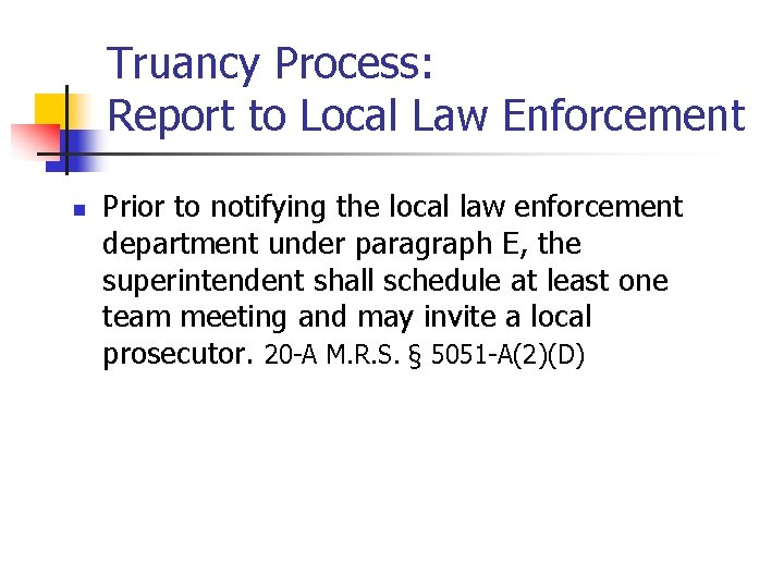 Truancy Process: Report to Local Law Enforcement n Prior to notifying the local law