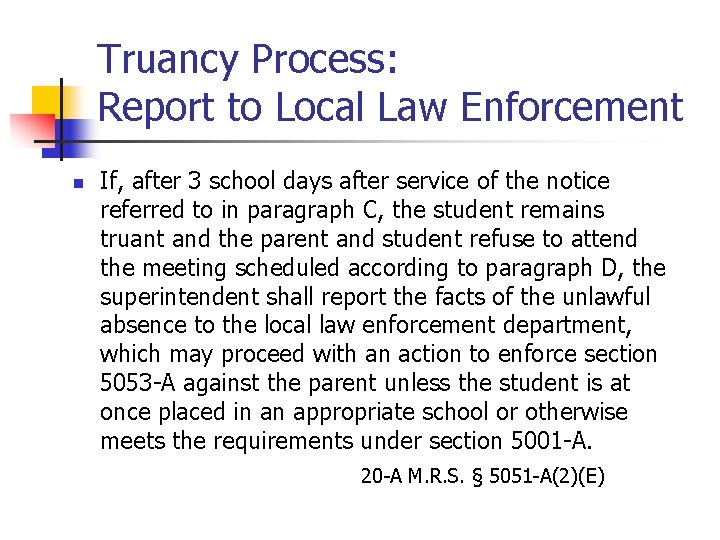 Truancy Process: Report to Local Law Enforcement n If, after 3 school days after