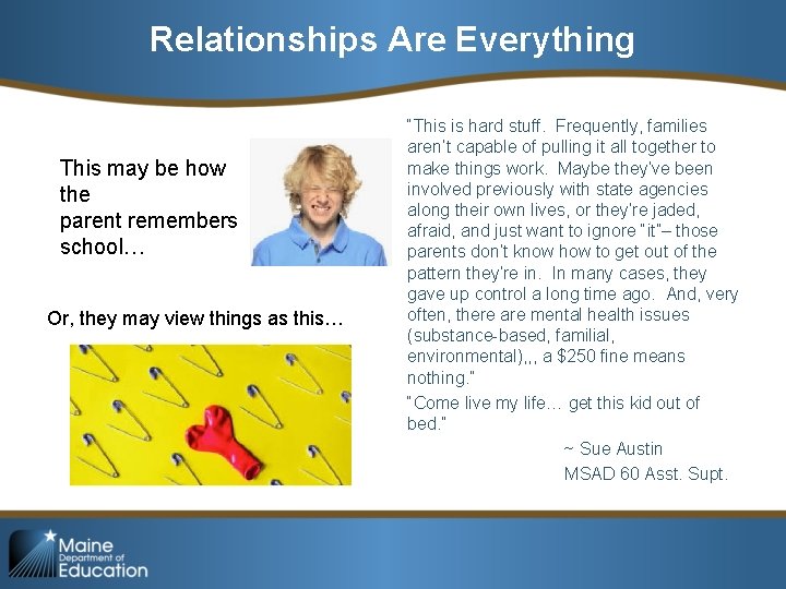 Relationships Are Everything This may be how the parent remembers school… Or, they may