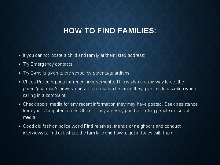 HOW TO FIND FAMILIES: • If you cannot locate a child and family at