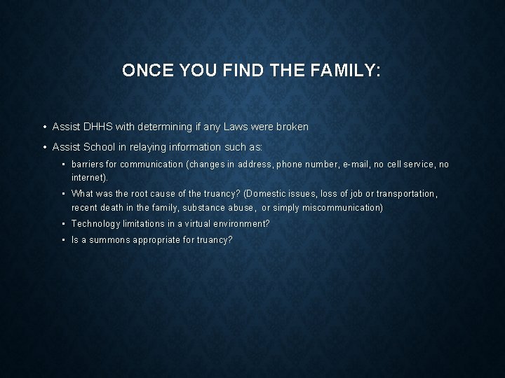 ONCE YOU FIND THE FAMILY: • Assist DHHS with determining if any Laws were