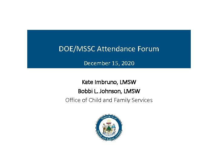 DOE/MSSC Attendance Forum December 15, 2020 Kate Imbruno, LMSW Bobbi L. Johnson, LMSW Office