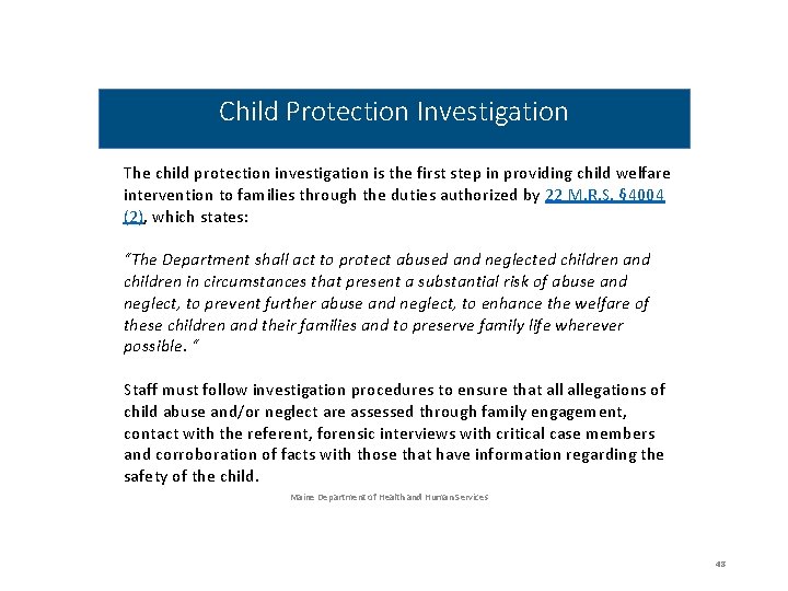 Child Protection Investigation The child protection investigation is the first step in providing child