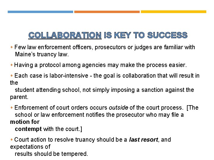 COLLABORATION IS KEY TO SUCCESS Few law enforcement officers, prosecutors or judges are familiar