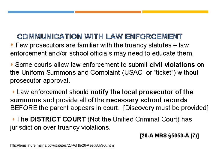 COMMUNICATION WITH LAW ENFORCEMENT Few prosecutors are familiar with the truancy statutes – law