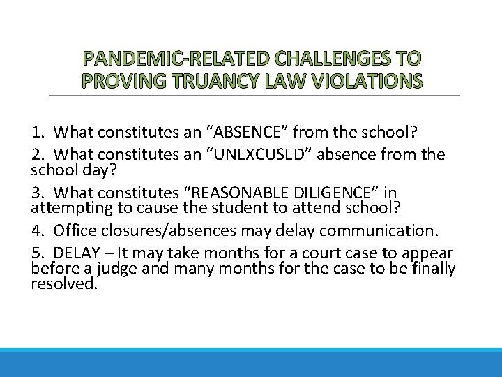 PANDEMIC-RELATED CHALLENGES TO PROVING TRUANCY LAW VIOLATIONS 1. What constitutes an “ABSENCE” from the