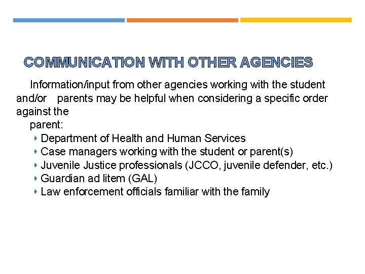 COMMUNICATION WITH OTHER AGENCIES Information/input from other agencies working with the student and/or parents