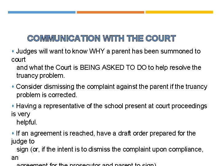 COMMUNICATION WITH THE COURT Judges will want to know WHY a parent has been