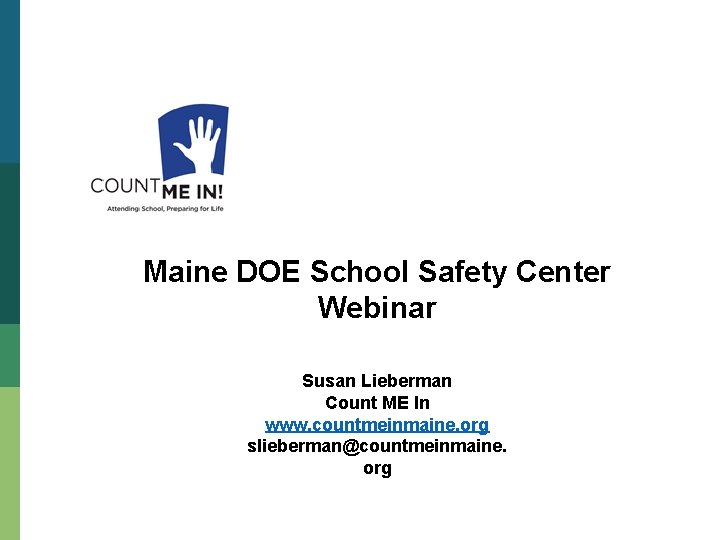 Maine DOE School Safety Center Webinar Susan Lieberman Count ME In www. countmeinmaine. org