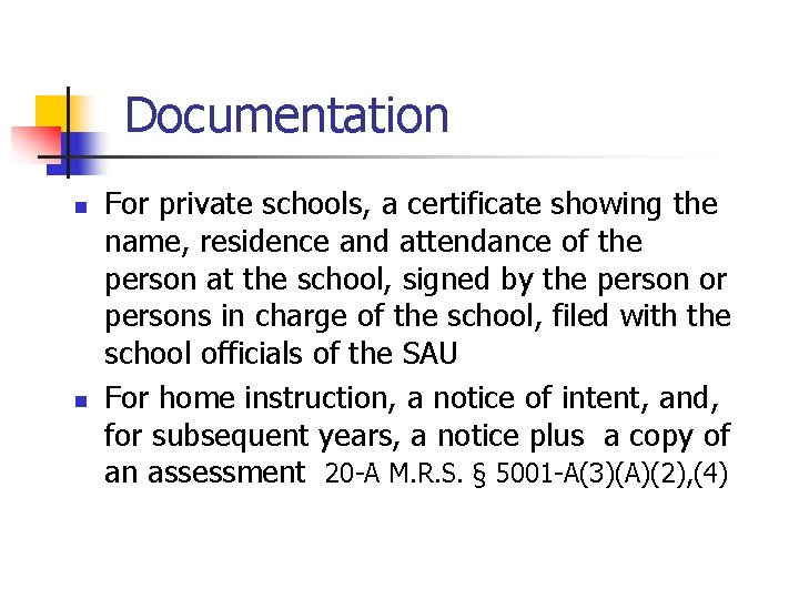 Documentation n n For private schools, a certificate showing the name, residence and attendance