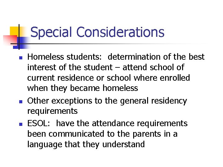 Special Considerations n n n Homeless students: determination of the best interest of the