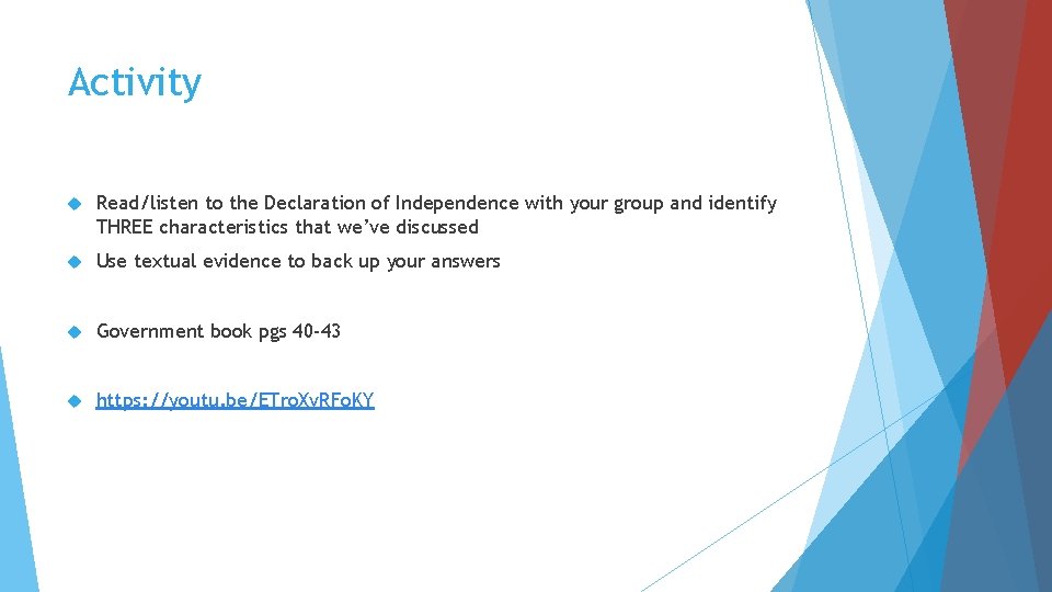 Activity Read/listen to the Declaration of Independence with your group and identify THREE characteristics