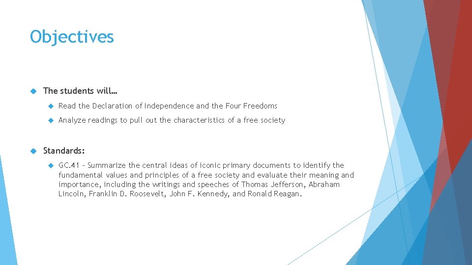 Objectives The students will… Read the Declaration of Independence and the Four Freedoms Analyze