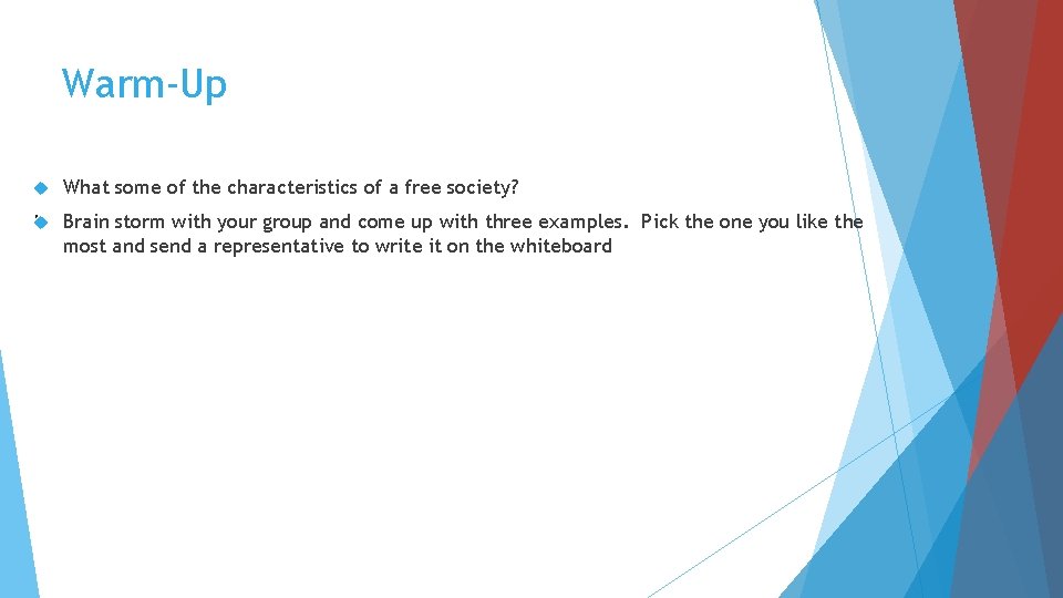 Warm-Up What some of the characteristics of a free society? Brain storm with your