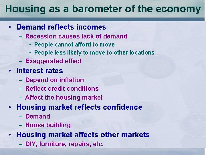 Housing as a barometer of the economy • Demand reflects incomes – Recession causes