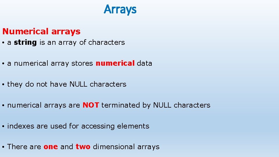 Arrays Numerical arrays • a string is an array of characters • a numerical