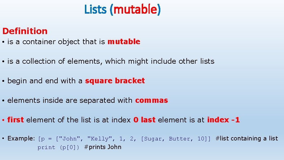 Lists (mutable) Definition • is a container object that is mutable • is a