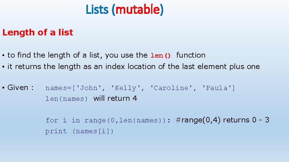 Lists (mutable) Length of a list • to find the length of a list,