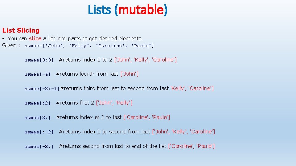 Lists (mutable) List Slicing • You can slice a list into parts to get