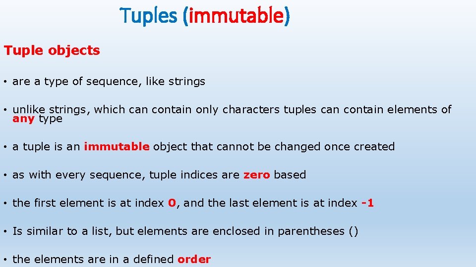 Tuples (immutable) Tuple objects • are a type of sequence, like strings • unlike