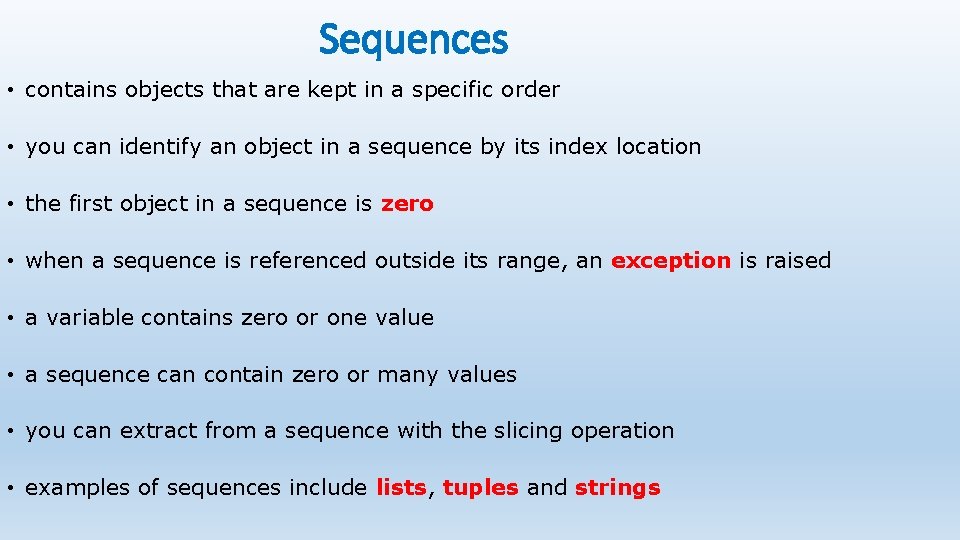 Sequences • contains objects that are kept in a specific order • you can