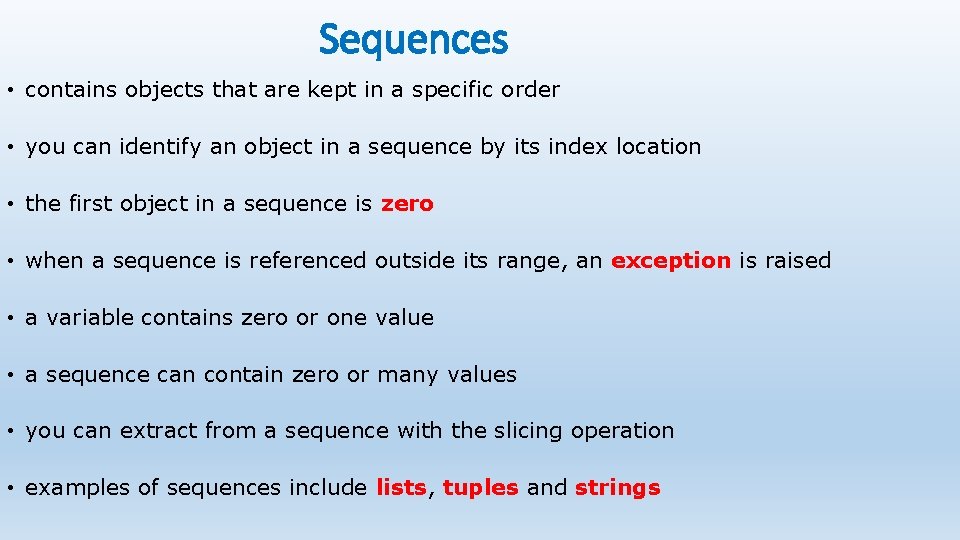 Sequences • contains objects that are kept in a specific order • you can Sequences • contains objects that are kept in a specific order • you can