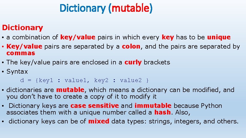 Dictionary (mutable) Dictionary • a combination of key/value pairs in which every key has