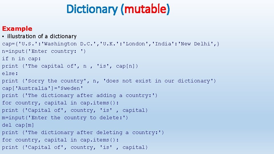 Dictionary (mutable) Example • illustration of a dictionary cap={'U. S. ': 'Washington D. C.