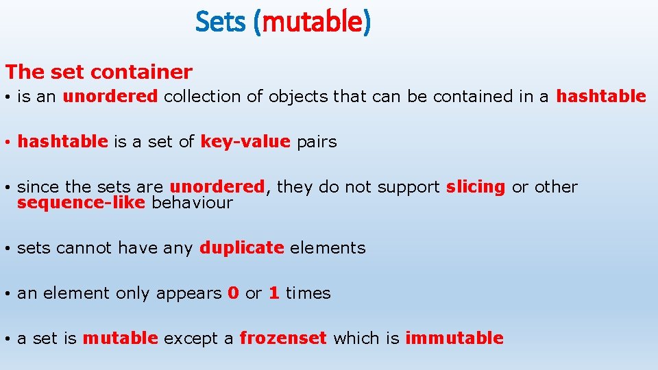 Sets (mutable) The set container • is an unordered collection of objects that can