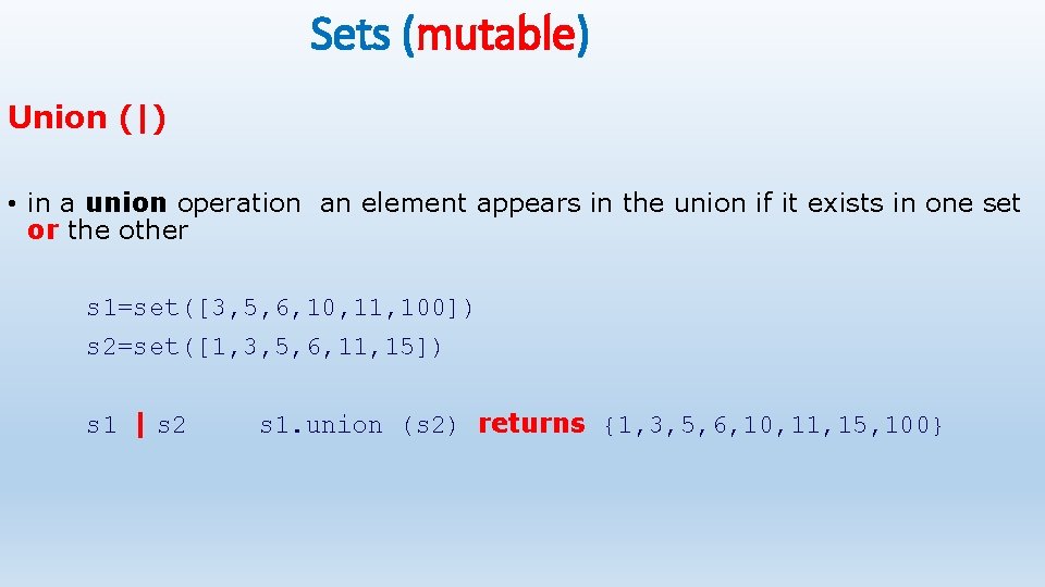 Sets (mutable) Union (|) • in a union operation an element appears in the Sets (mutable) Union (|) • in a union operation an element appears in the