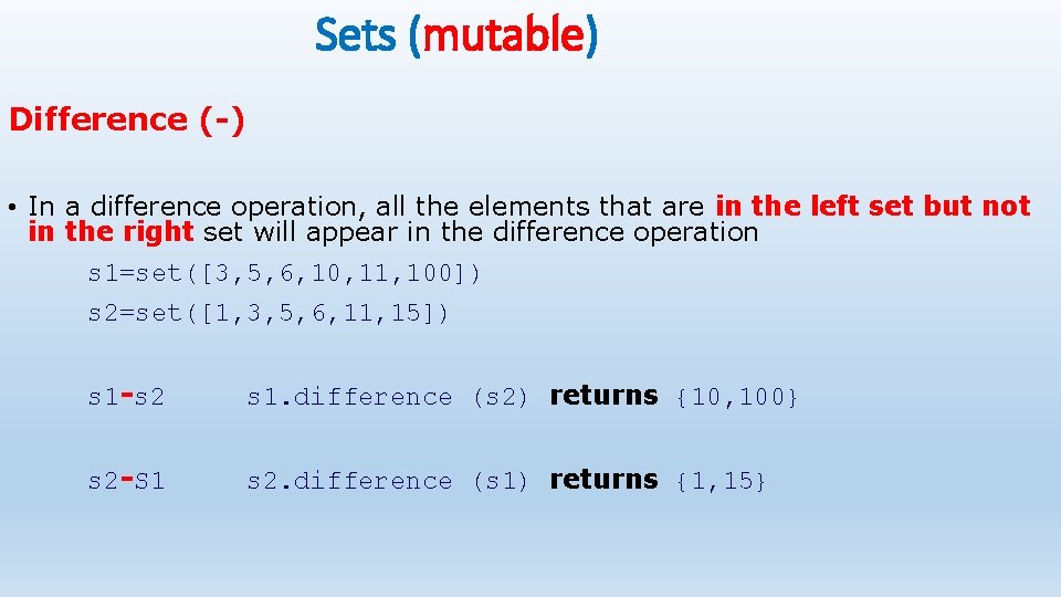 Sets (mutable) Difference (-) • In a difference operation, all the elements that are