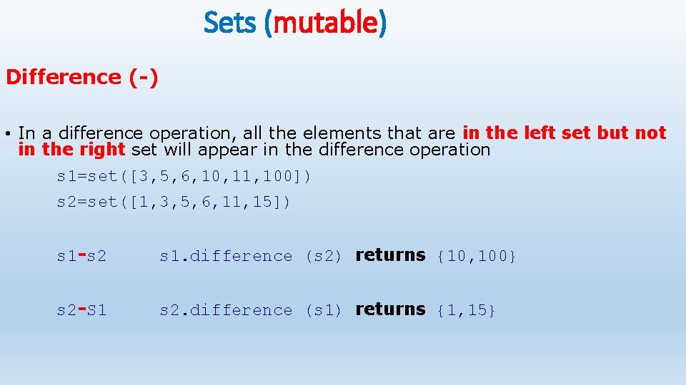 Sets (mutable) Difference (-) • In a difference operation, all the elements that are Sets (mutable) Difference (-) • In a difference operation, all the elements that are