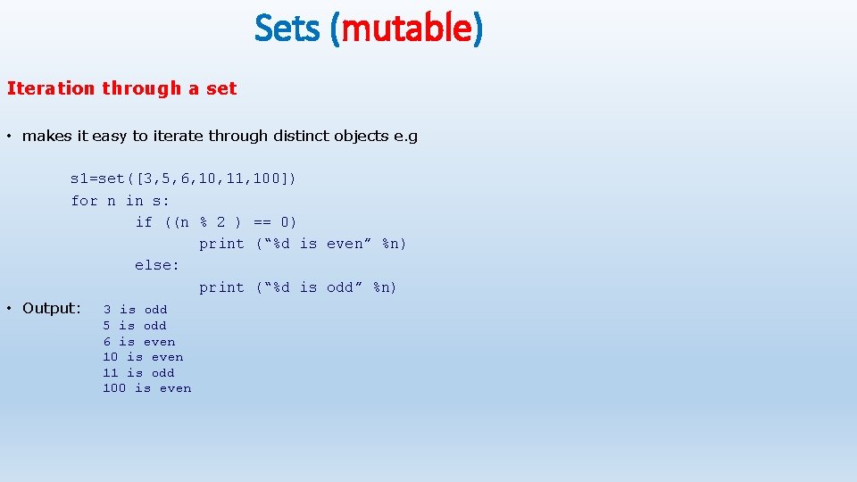 Sets (mutable) Iteration through a set • makes it easy to iterate through distinct Sets (mutable) Iteration through a set • makes it easy to iterate through distinct