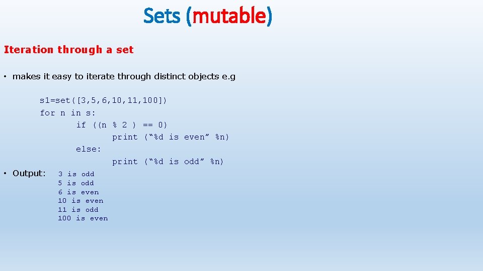 Sets (mutable) Iteration through a set • makes it easy to iterate through distinct