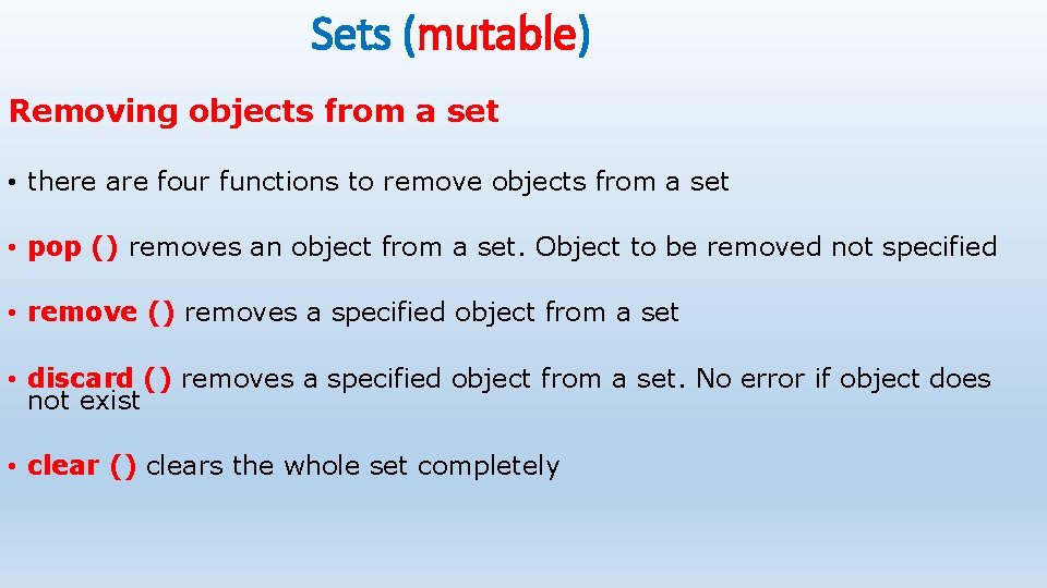 Sets (mutable) Removing objects from a set • there are four functions to remove Sets (mutable) Removing objects from a set • there are four functions to remove