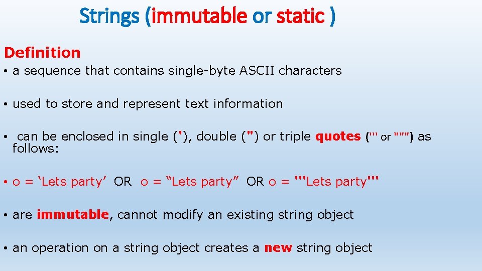 Strings (immutable or static ) Definition • a sequence that contains single-byte ASCII characters