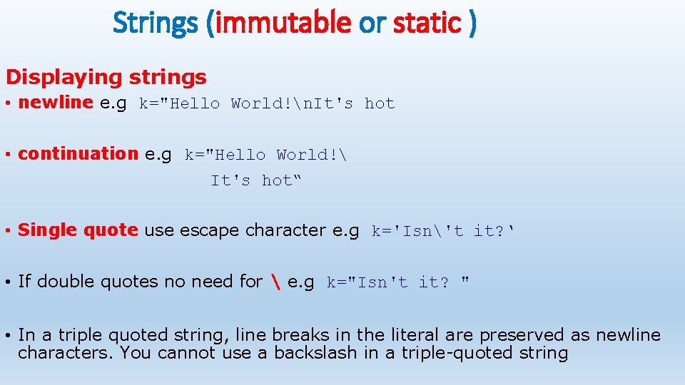 Strings (immutable or static ) Displaying strings • newline e. g k="Hello World!n. It's Strings (immutable or static ) Displaying strings • newline e. g k="Hello World!n. It's