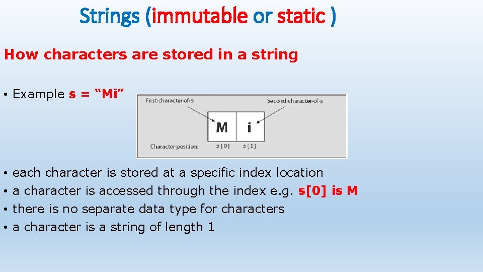 Strings (immutable or static ) How characters are stored in a string • Example