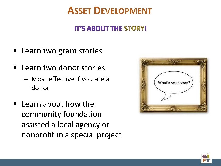 ASSET DEVELOPMENT STORY § Learn two grant stories § Learn two donor stories –