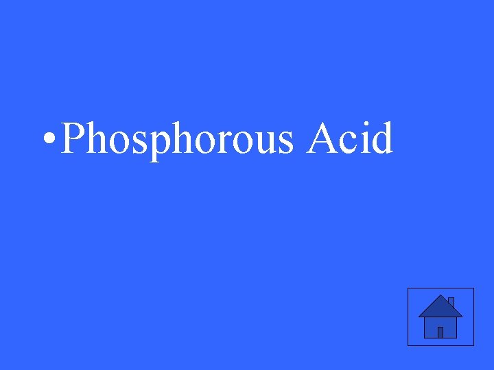  • Phosphorous Acid 