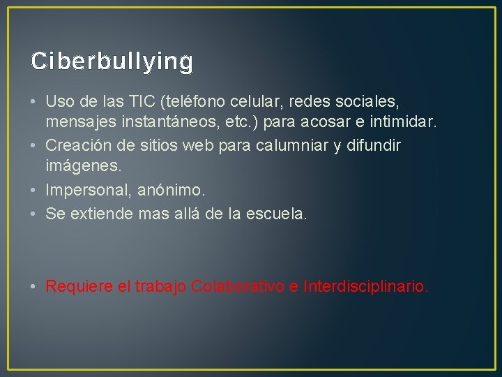 Ciberbullying • Uso de las TIC (teléfono celular, redes sociales, mensajes instantáneos, etc. )