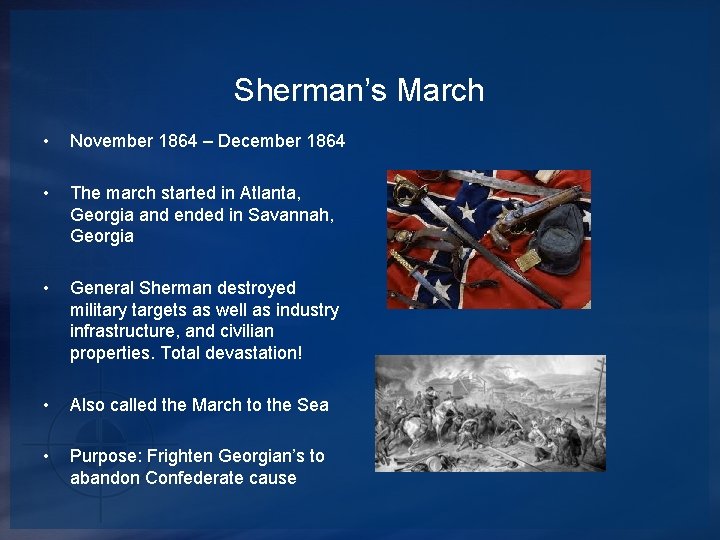 Sherman’s March • November 1864 – December 1864 • The march started in Atlanta,