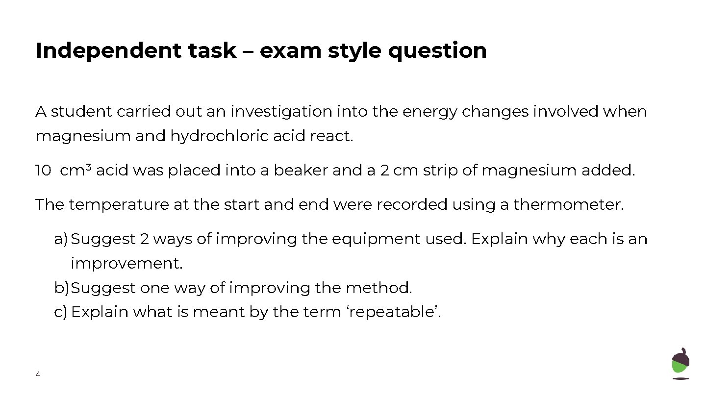 Independent task – exam style question A student carried out an investigation into the