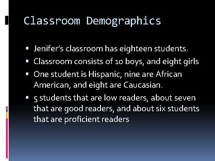 Classroom Demographics Jenifer’s classroom has eighteen students. Classroom consists of 10 boys, and eight