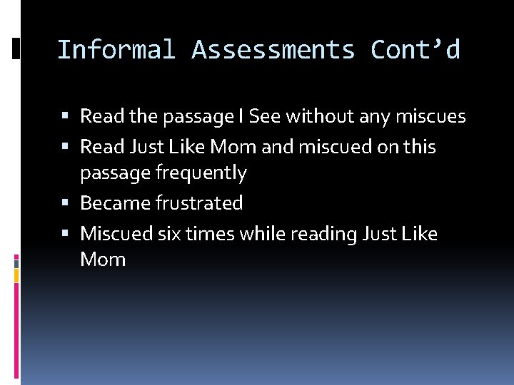 Informal Assessments Cont’d Read the passage I See without any miscues Read Just Like