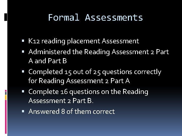 Formal Assessments K 12 reading placement Assessment Administered the Reading Assessment 2 Part A