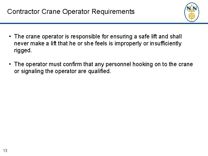Contractor Crane Operator Requirements • The crane operator is responsible for ensuring a safe