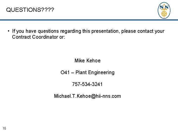 QUESTIONS? ? • If you have questions regarding this presentation, please contact your Contract
